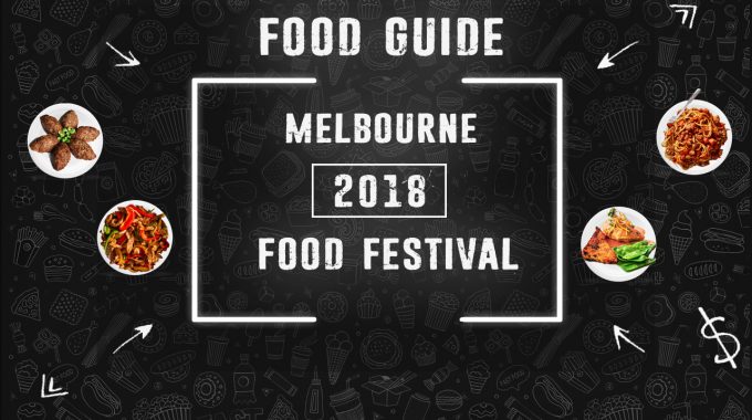 Food Guide for 2018 Melbourne Food Festival
