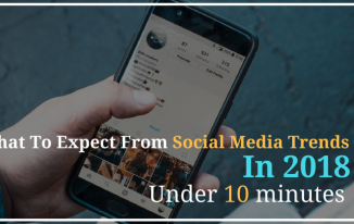 What to expect from social media trends in 2018 under 10 minutes