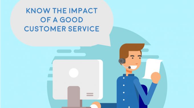 Know the Impact of a Good Customer Service
