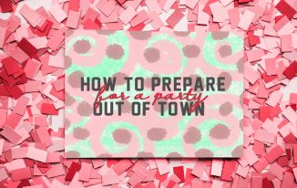 How to Prepare for a Party Out of Town